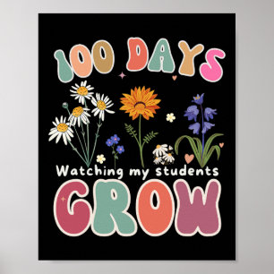 100 Days Growing Flowers Teacher 100th Day Of Scho Poster