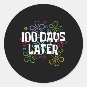 100 Days Later 100 Days Of School Teacher 100th Da Classic Round Sticker