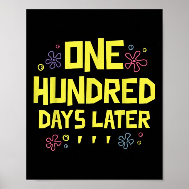 100 Days Later 100th Day Of School One Hundred Poster (Front)