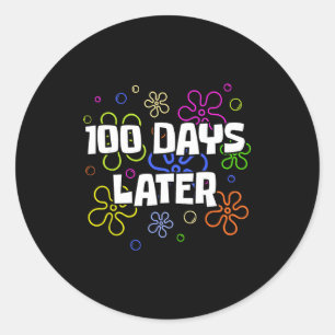 100 Days Later 100th Day Of School Teacher Student Classic Round Sticker