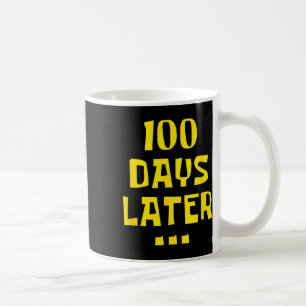 100 Days Later 100th Day Of School Teachers Kids Coffee Mug