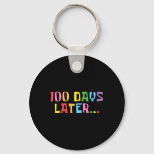100 Days Later 100th Day Of School Teachers Kids Key Ring