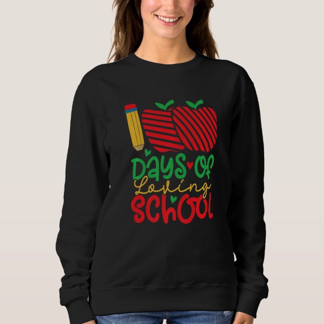100 Days Loving School 100 Days Of School Sweatshirt (Front)