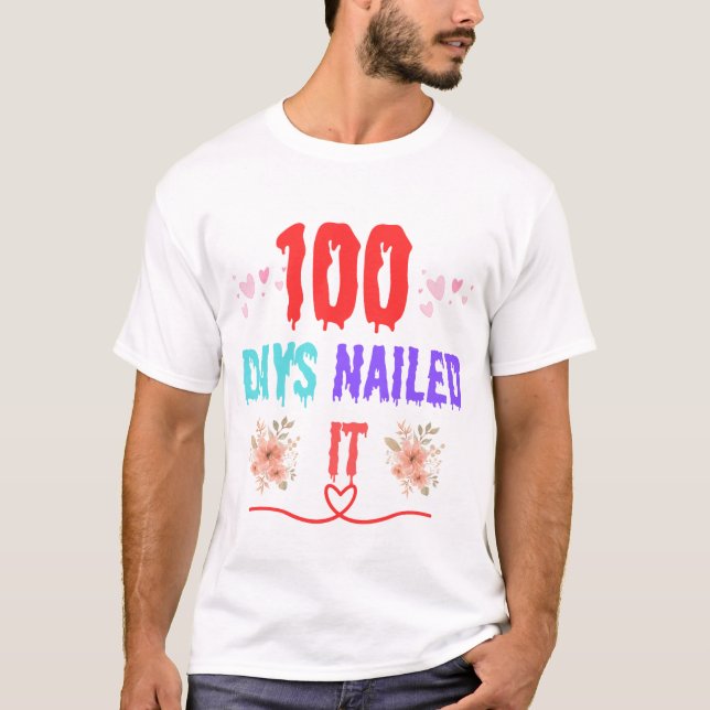 100 days nailed it shirt  (Front)