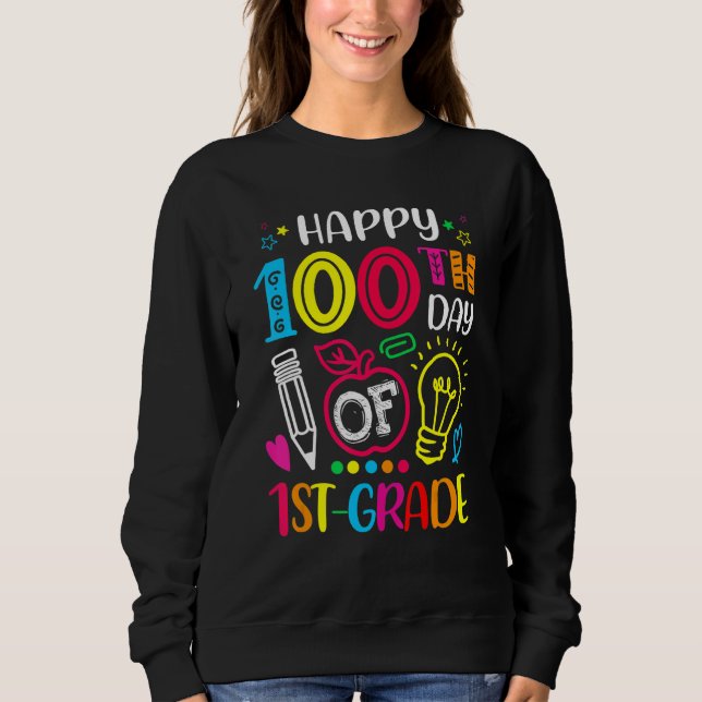 100 days of 1st Grade 100th day of School Teacher  Sweatshirt (Front)