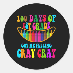 100 Days Of 1st Grade Got Me Feeling Cray Cray 1 Classic Round Sticker