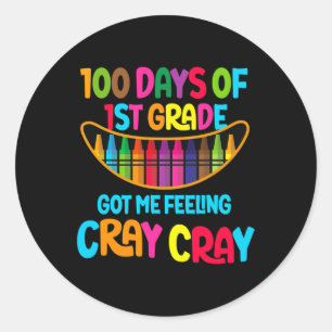 100 Days Of 1st Grade Got Me Feeling Cray Cray Tea Classic Round Sticker