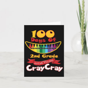 100 Days Of 2nd Grade Got Me Feeling Cray Cray Card