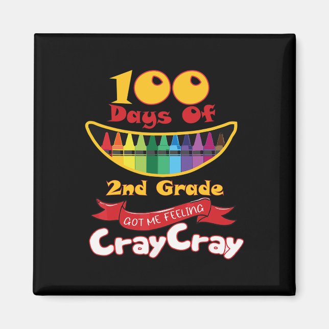 100 Days Of 2nd Grade Got Me Feeling Cray Cray  Magnet (Front)