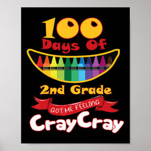 100 Days Of 2nd Grade Got Me Feeling Cray Cray Poster