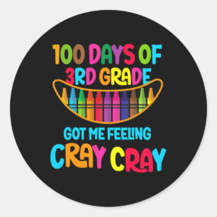 100 Days Of 3rd Grade Got Me Feeling Cray Cray  Classic Round Sticker