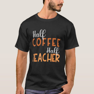 100 days of Back to School Half Coffee Half Teache T-Shirt