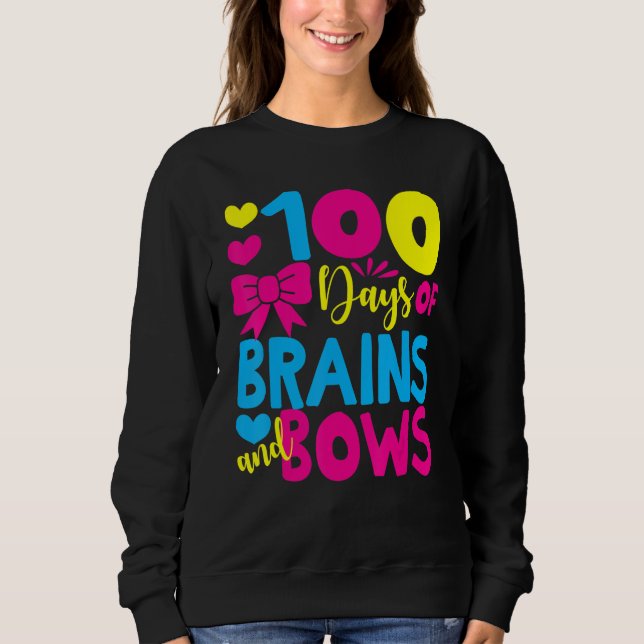 100 Days of Brains And Bows 100 Days Of School Gir Sweatshirt (Front)