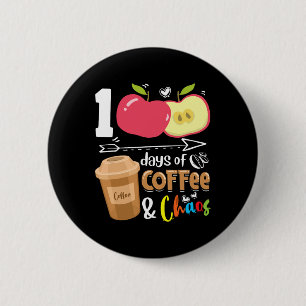 100 days of coffee amp; chaos - 100th day school t 6 cm round badge