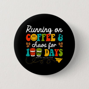 100 Days Of Coffee & Chaos Teacher 100 Days Of 6 Cm Round Badge