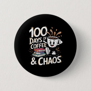 100 Days Of Coffee And Chaos 100th Day Of School 6 Cm Round Badge