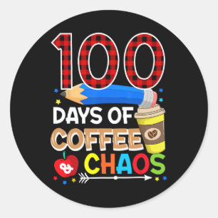 100 Days Of Coffee And Chaos - 100th Day Of School Classic Round Sticker