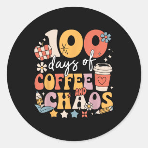 100 Days Of Coffee And Chaos 100th Day Of School Classic Round Sticker