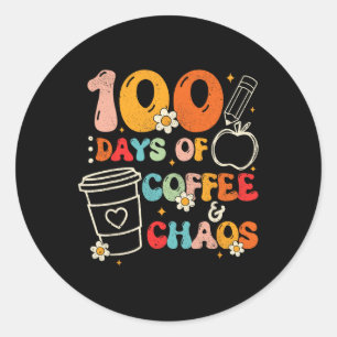 100 Days Of Coffee And Chaos 100th Day Of School F Classic Round Sticker