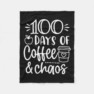 100 Days Of Coffee And Chaos 100th Day Of School F Fleece Blanket