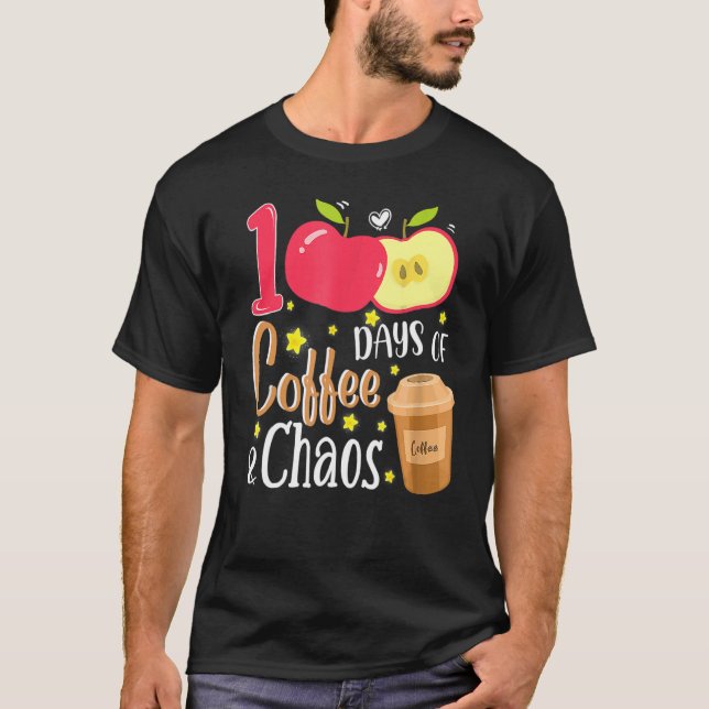 100 Days Of Coffee And Chaos 100th Day Of School F T-Shirt (Front)