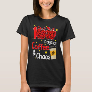 100 Days Of Coffee And Chaos 100th Day Of School F T-Shirt