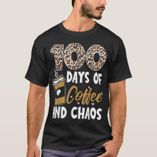 100 Days Of Coffee And Chaos 100th Day Of School F T-Shirt