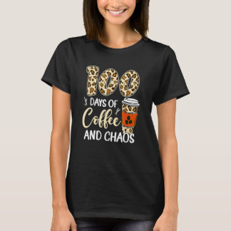 100 Days Of Coffee And Chaos 100th Day Of School F T-Shirt