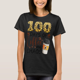 100 Days Of Coffee And Chaos 100th Day Of School F T-Shirt