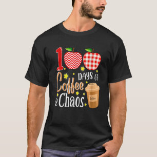 100 Days Of Coffee And Chaos 100th Day Of School F T-Shirt