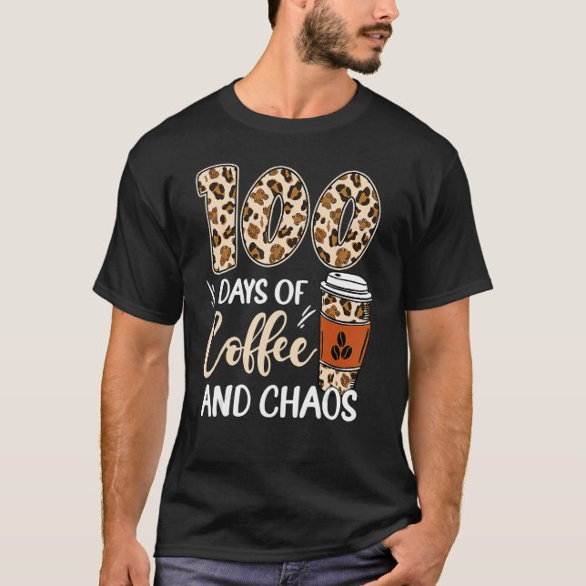 100 Days Of Coffee And Chaos 100th Day Of School L T-Shirt (Front)