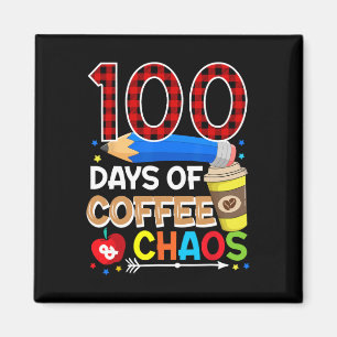 100 Days Of Coffee And Chaos - 100th Day Of School Magnet