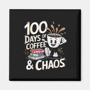 100 Days Of Coffee And Chaos 100th Day Of School Magnet