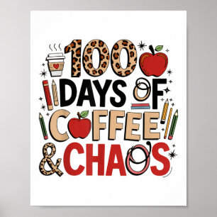 100 Days Of Coffee And Chaos 100th Day Of School Poster