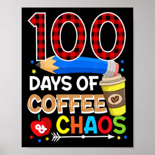 100 Days Of Coffee And Chaos - 100th Day Of School Poster