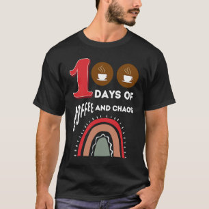 100 Days of Coffee and Chaos 100th Day of School R T-Shirt