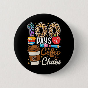 100 Days Of Coffee And Chaos 100th Day Of School T 6 Cm Round Badge