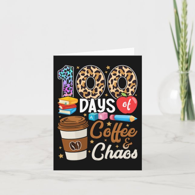 100 Days Of Coffee And Chaos 100th Day Of School T Card (Front)