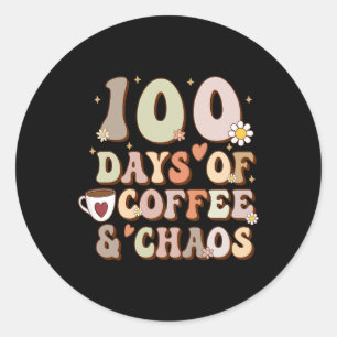 100 Days Of Coffee And Chaos 100th Day Of School T Classic Round Sticker