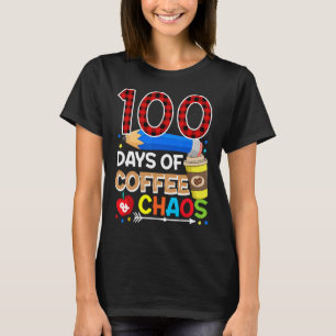 100 Days Of Coffee And Chaos - 100th Day Of School T-Shirt