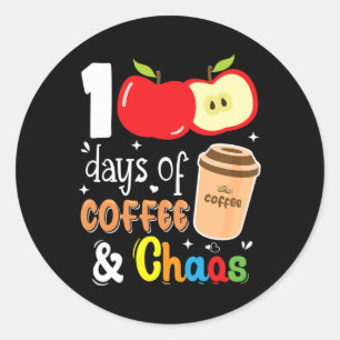 100 Days Of Coffee And Chaos 100th Day School Teac Classic Round Sticker