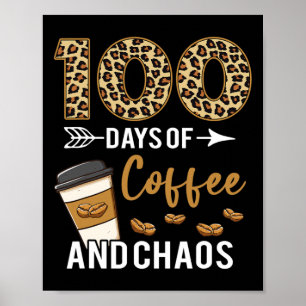 100 Days Of Coffee And Chaos Happy 100th Day Schoo Poster