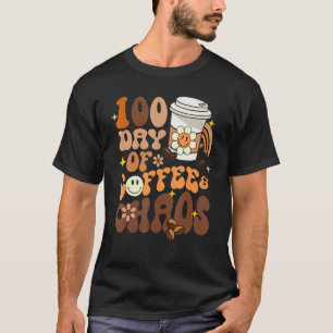 100 Days Of Coffee And Chaos Happy 100th Day Schoo T-Shirt