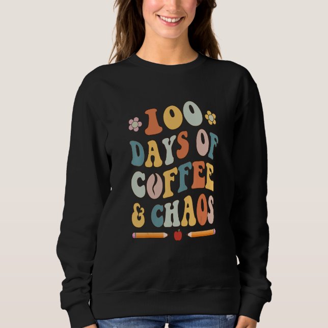 100 Days Of Coffee And Chaos Retro Cute 100th Day  Sweatshirt (Front)