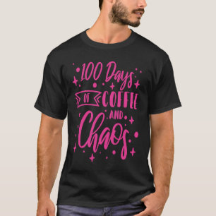 100 Days Of Coffee and Chaos School Teacher 1 T-Shirt