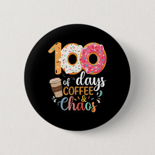 100 Days Of Coffee And Chaos teacher 100th day Sch 6 Cm Round Badge