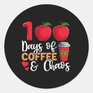 100 Days Of Coffee And Chaos Teacher  Classic Round Sticker