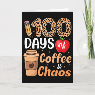 100 Days Of Coffee And Chaos Teacher Kids 100th Da Card