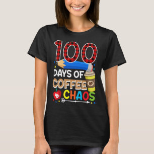 100 Days Of Coffee & Chaos 100th Day Of School Te T-Shirt