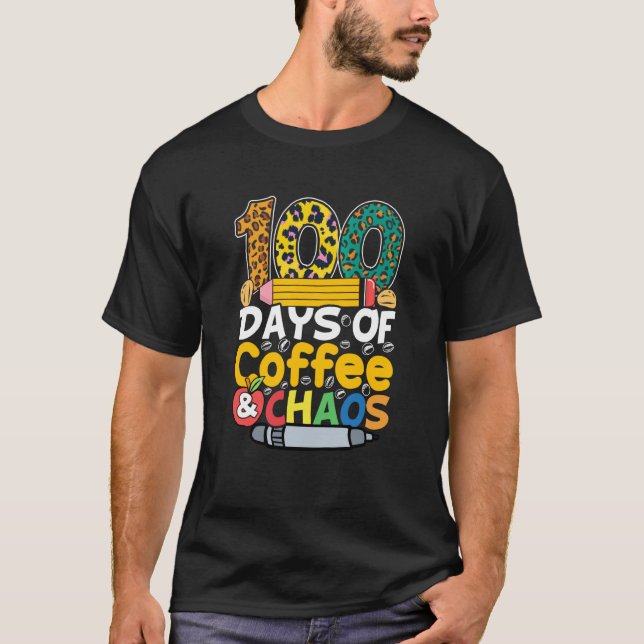 100 Days Of Coffee & Chaos 100th Day Of School Tea T-Shirt (Front)